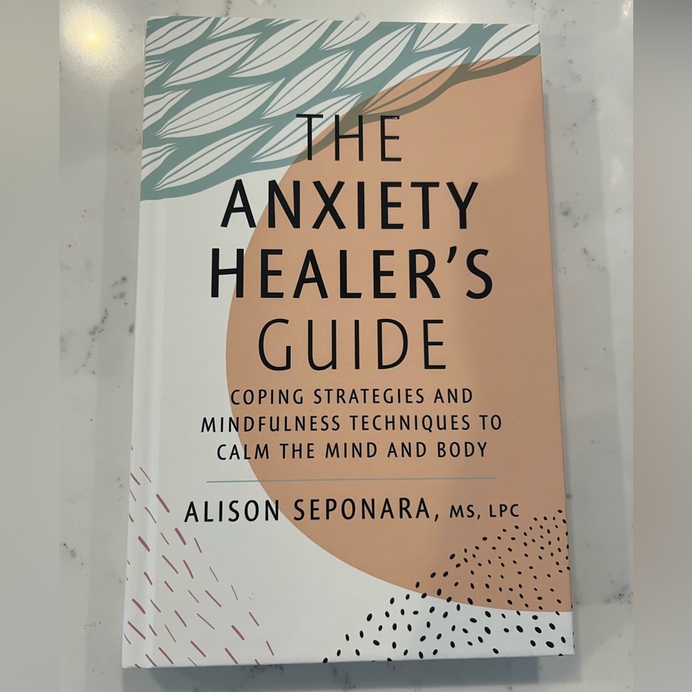 The Anxiety Healer’s Guide by Alison Seponara MS LPC